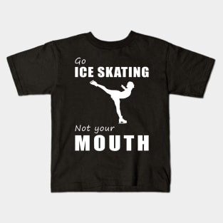 Glide on Ice, Not on Words! Go Ice-Skating, Not Your Mouth! ️ Kids T-Shirt